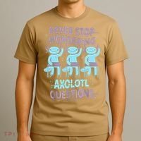 Never Stop Wondering AXOLOTL QUESTIONS For Axolotl Lovers T-Shirt thumb 3