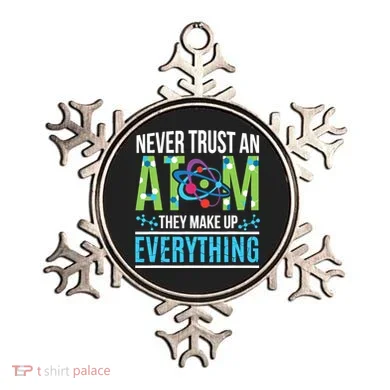 Never Trust An Atom They Make Up Everything Science Ornament