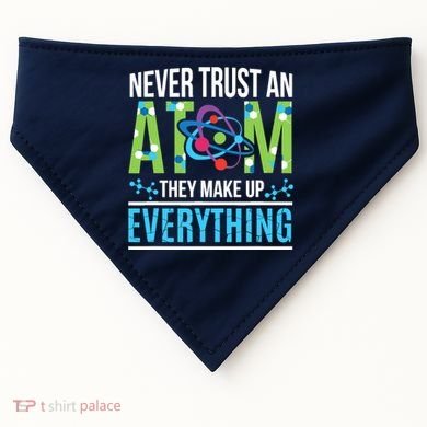 Never Trust An Atom They Make Up Everything Science USA-Made Doggie Bandana