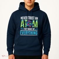 Never Trust An Atom They Make Up Everything Science Hoodie thumb 2