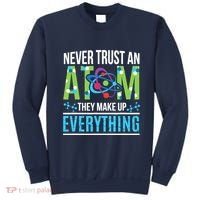 Never Trust An Atom They Make Up Everything Science Sweatshirt thumb 0