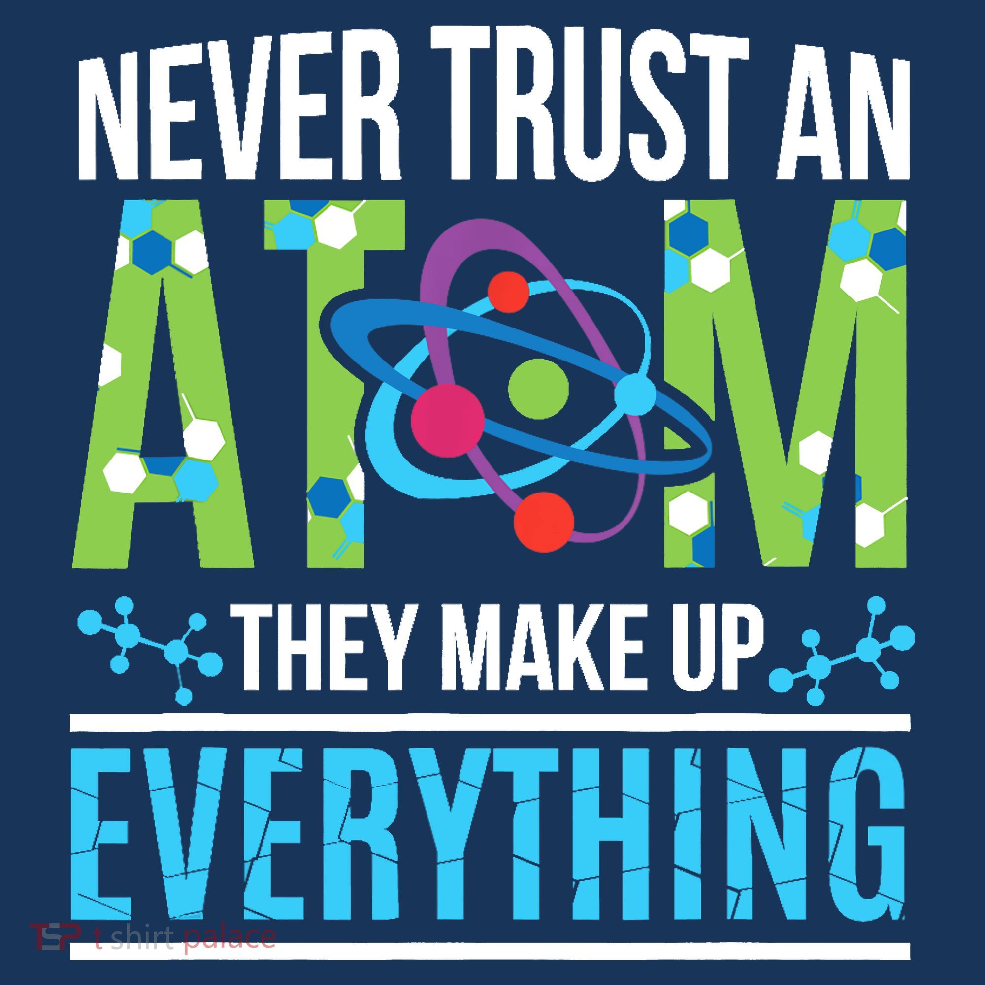 Never Trust An Atom They Make Up Everything Science Women's Hoodie