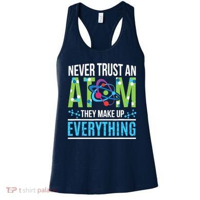 Never Trust An Atom They Make Up Everything Science Women's Tank Top