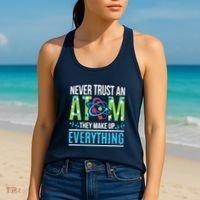 Never Trust An Atom They Make Up Everything Science Women's Tank Top thumb 2