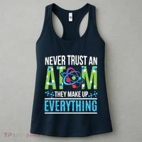Never Trust An Atom They Make Up Everything Science Women's Tank Top thumb 3