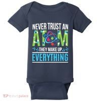 Never Trust An Atom They Make Up Everything Science Baby Bodysuit thumb 0