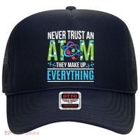 Never Trust An Atom They Make Up Everything Science Hat thumb 0