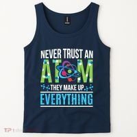 Never Trust An Atom They Make Up Everything Science Tank Top thumb 2
