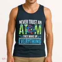 Never Trust An Atom They Make Up Everything Science Tank Top thumb 3