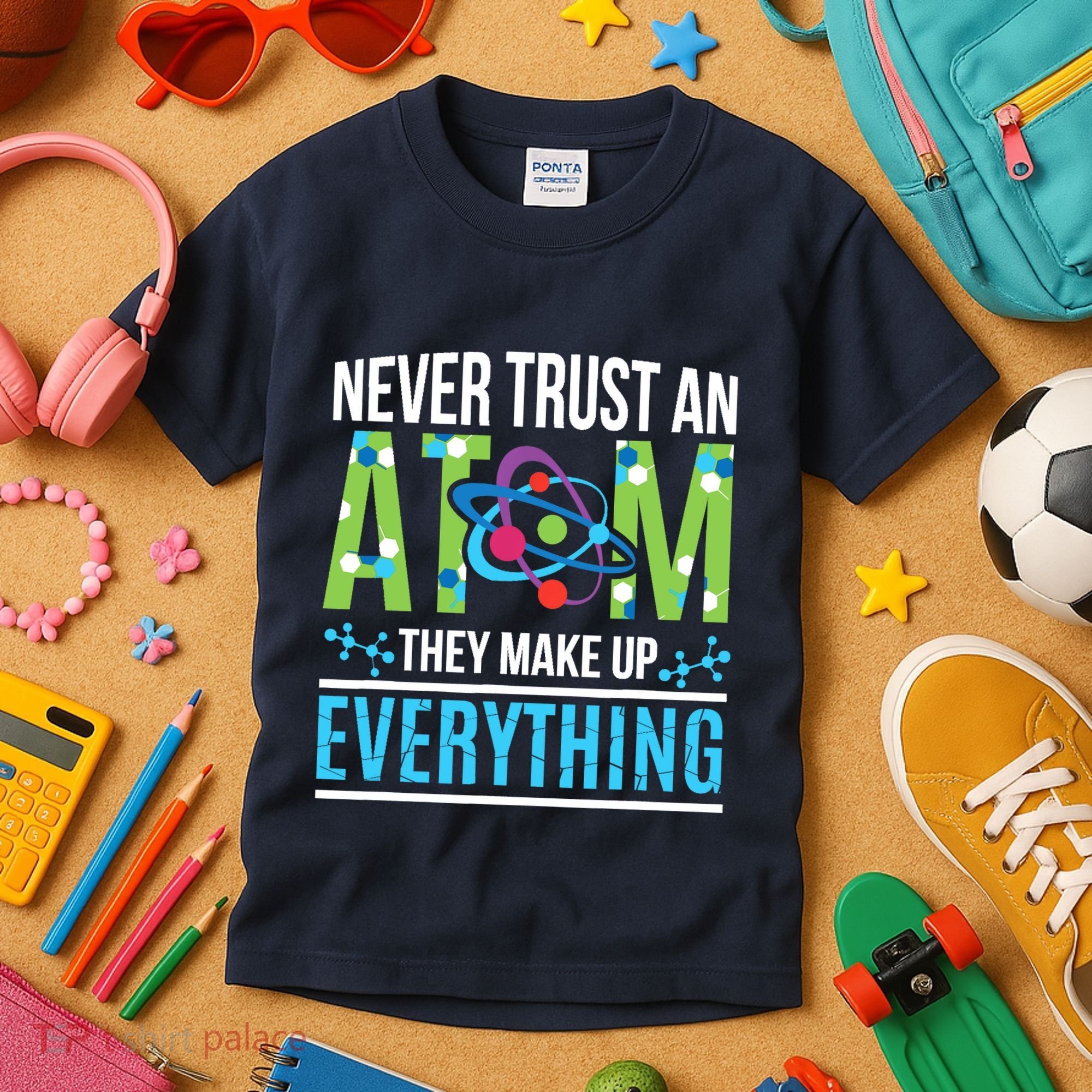 Never Trust An Atom They Make Up Everything Science Kids T-Shirt