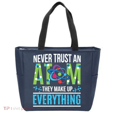 Never Trust An Atom They Make Up Everything Science Tote Bag