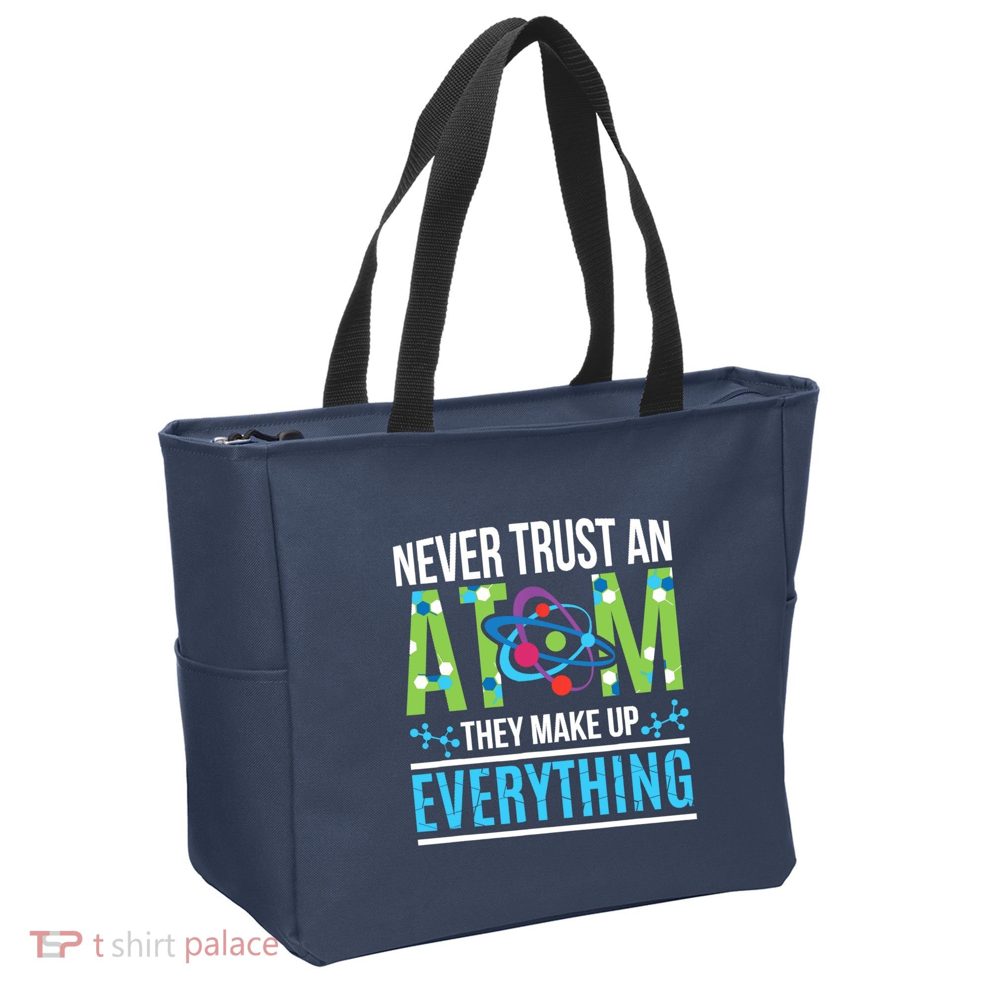 Never Trust An Atom They Make Up Everything Science Tote Bag