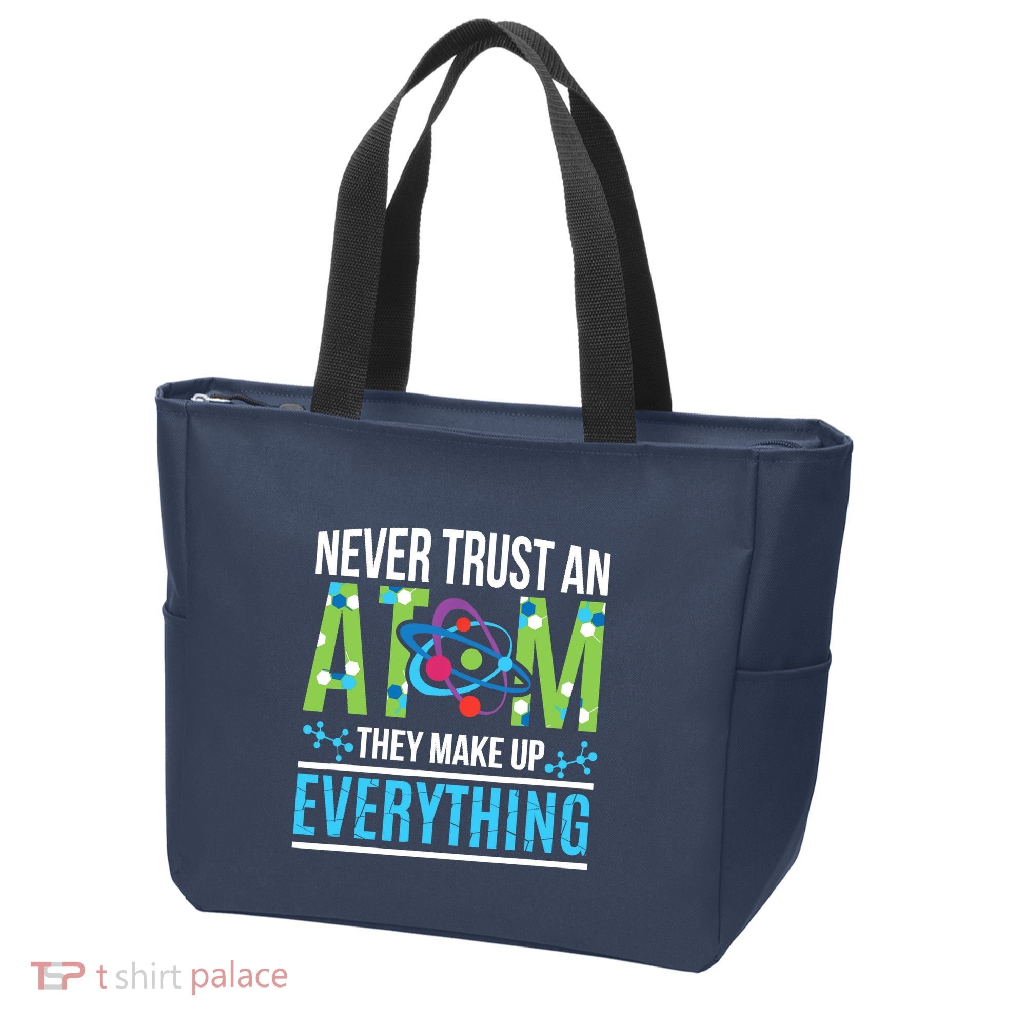 Never Trust An Atom They Make Up Everything Science Tote Bag