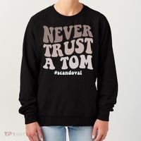 Never Trust A Tom Vanderpump Rules Team Ariana Women's Sweatshirt thumb 0