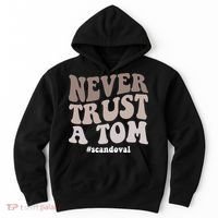 Never Trust A Tom Vanderpump Rules Team Ariana Hoodie thumb 0