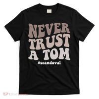 Never Trust A Tom Vanderpump Rules Team Ariana T-Shirt thumb 0
