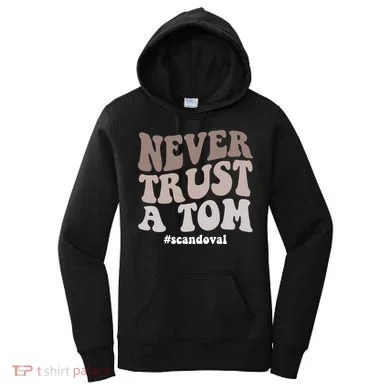 Never Trust A Tom Vanderpump Rules Team Ariana Women's Hoodie