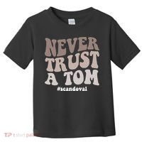Never Trust A Tom Vanderpump Rules Team Ariana Toddler T-Shirt thumb 0