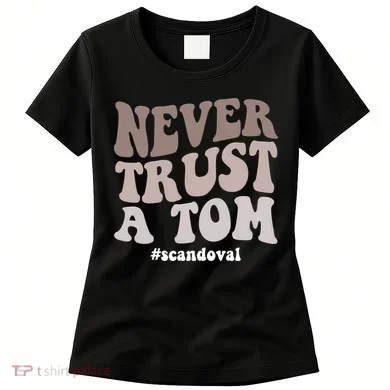 Never Trust A Tom Vanderpump Rules Team Ariana Women's T-Shirt
