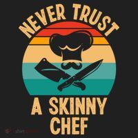 Never Trust A Skinny Chef Funny Chef Cooking Lovers Chefs Gift Women's Sweatshirt thumb 2