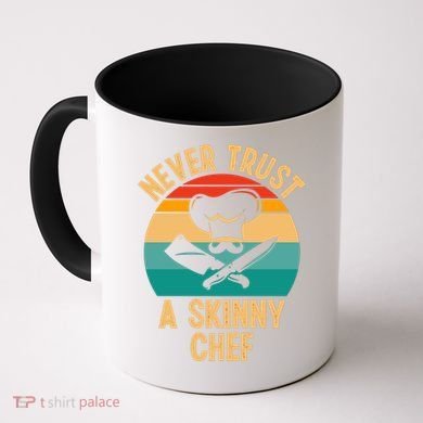 Never Trust A Skinny Chef Funny Chef Cooking Lovers Chefs Gift Coffee Mug