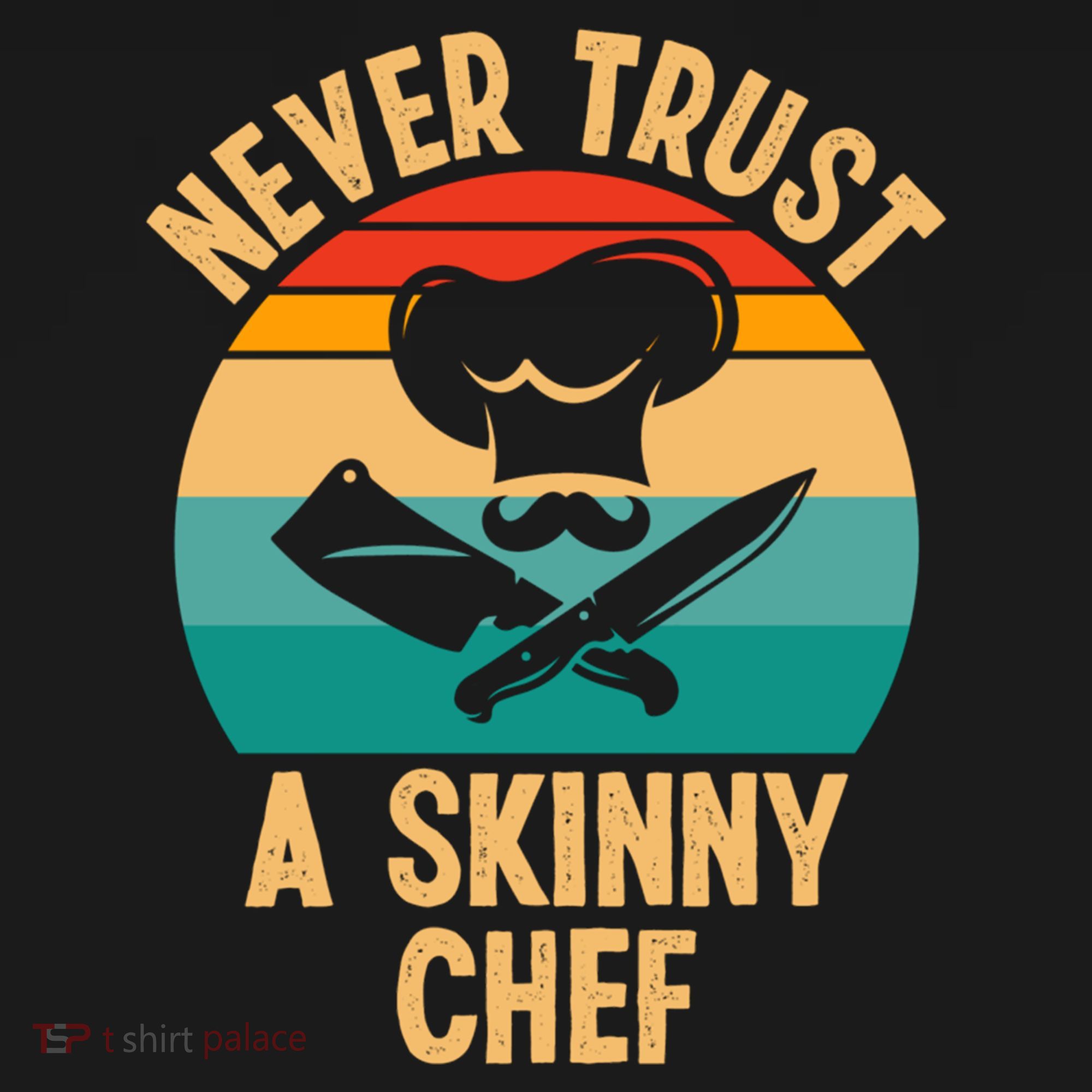 Never Trust A Skinny Chef Funny Chef Cooking Lovers Chefs Gift Women's Hoodie