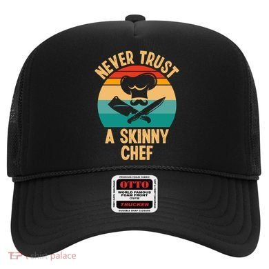 Never Trust A Skinny Chef Funny Chef Cooking Lovers Chefs Gift Hat