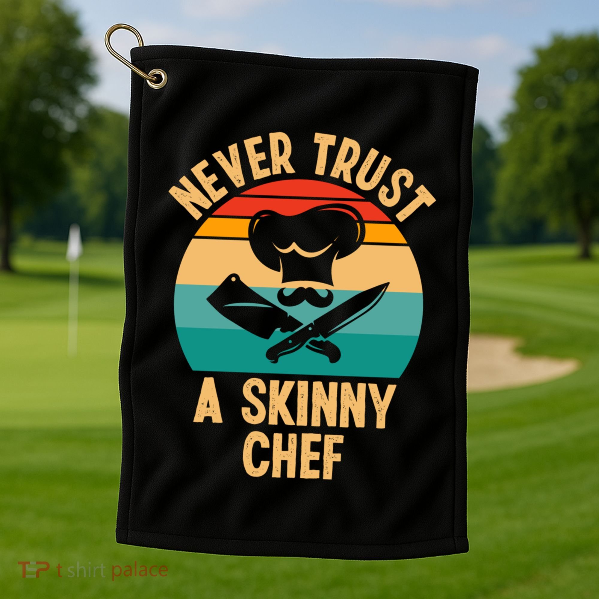 Never Trust A Skinny Chef Funny Chef Cooking Lovers Chefs Gift Golf Towel
