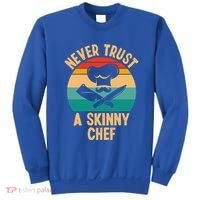 Never Trust A Skinny Chef Funny Chef Cooking Lovers Chefs Gift Sweatshirt thumb 0