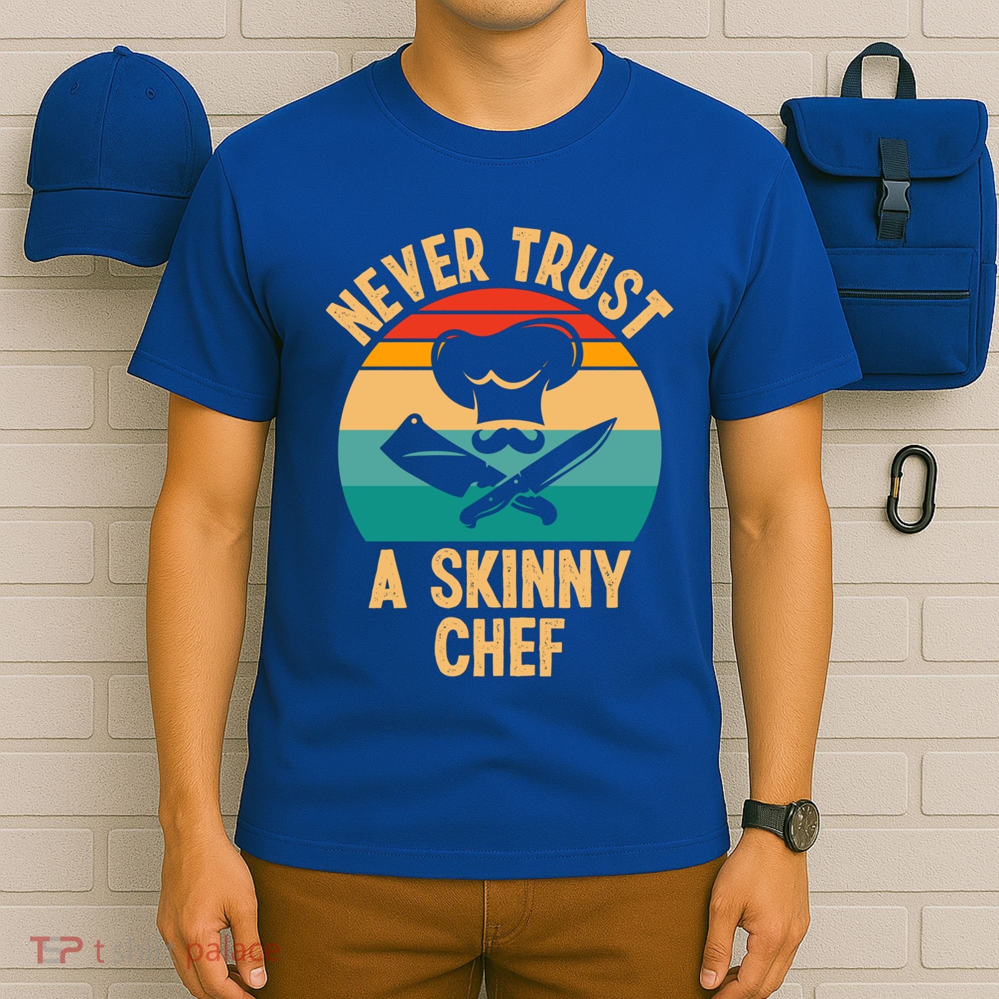 Never Trust A Skinny Chef Funny Chef Cooking Lovers Chefs Gift T-Shirt
