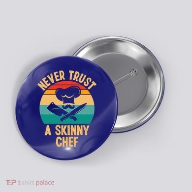 Never Trust A Skinny Chef Funny Chef Cooking Lovers Chefs Gift Button