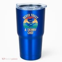 Never Trust A Skinny Chef Funny Chef Cooking Lovers Chefs Gift Tumbler thumb 0