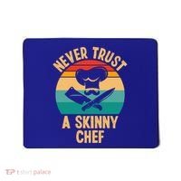 Never Trust A Skinny Chef Funny Chef Cooking Lovers Chefs Gift Mousepad thumb 0