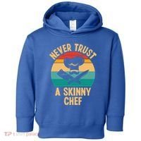 Never Trust A Skinny Chef Funny Chef Cooking Lovers Chefs Gift Toddler Hoodie thumb 0