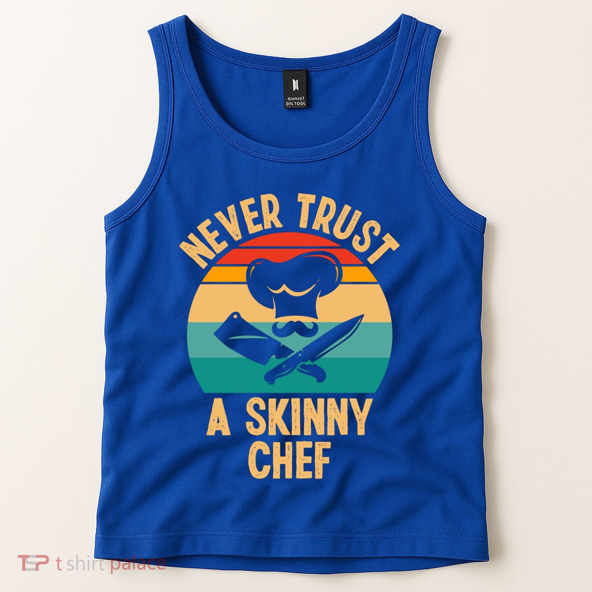 Never Trust A Skinny Chef Funny Chef Cooking Lovers Chefs Gift Tank Top