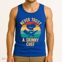 Never Trust A Skinny Chef Funny Chef Cooking Lovers Chefs Gift Tank Top thumb 3