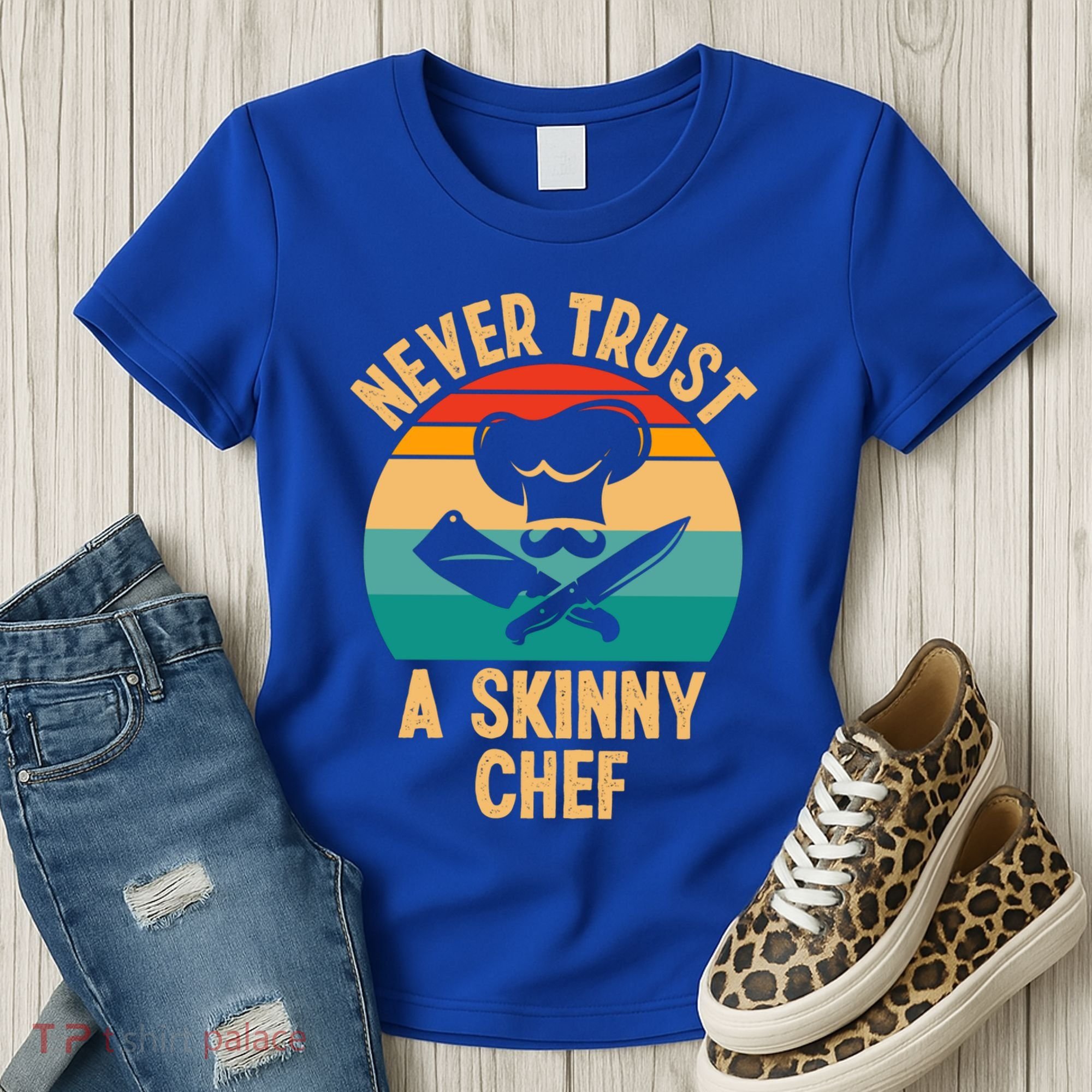 Never Trust A Skinny Chef Funny Chef Cooking Lovers Chefs Gift Women's T-Shirt
