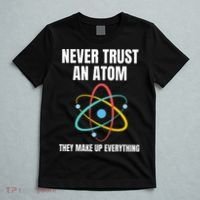 Never Trust An Atom They Make Up Everything Science Teacher T-Shirt thumb 5