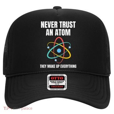 Never Trust An Atom They Make Up Everything Science Teacher Hat