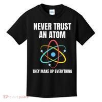 Never Trust An Atom They Make Up Everything Science Teacher Kids T-Shirt thumb 0