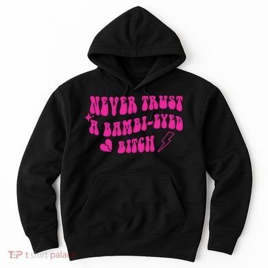 Never Trust A Bambi Eyed Biitch Hoodie