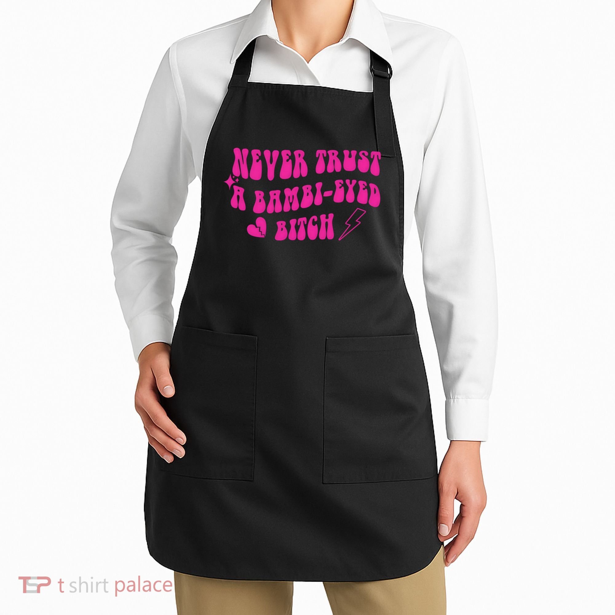 Never Trust A Bambi Eyed Biitch Apron