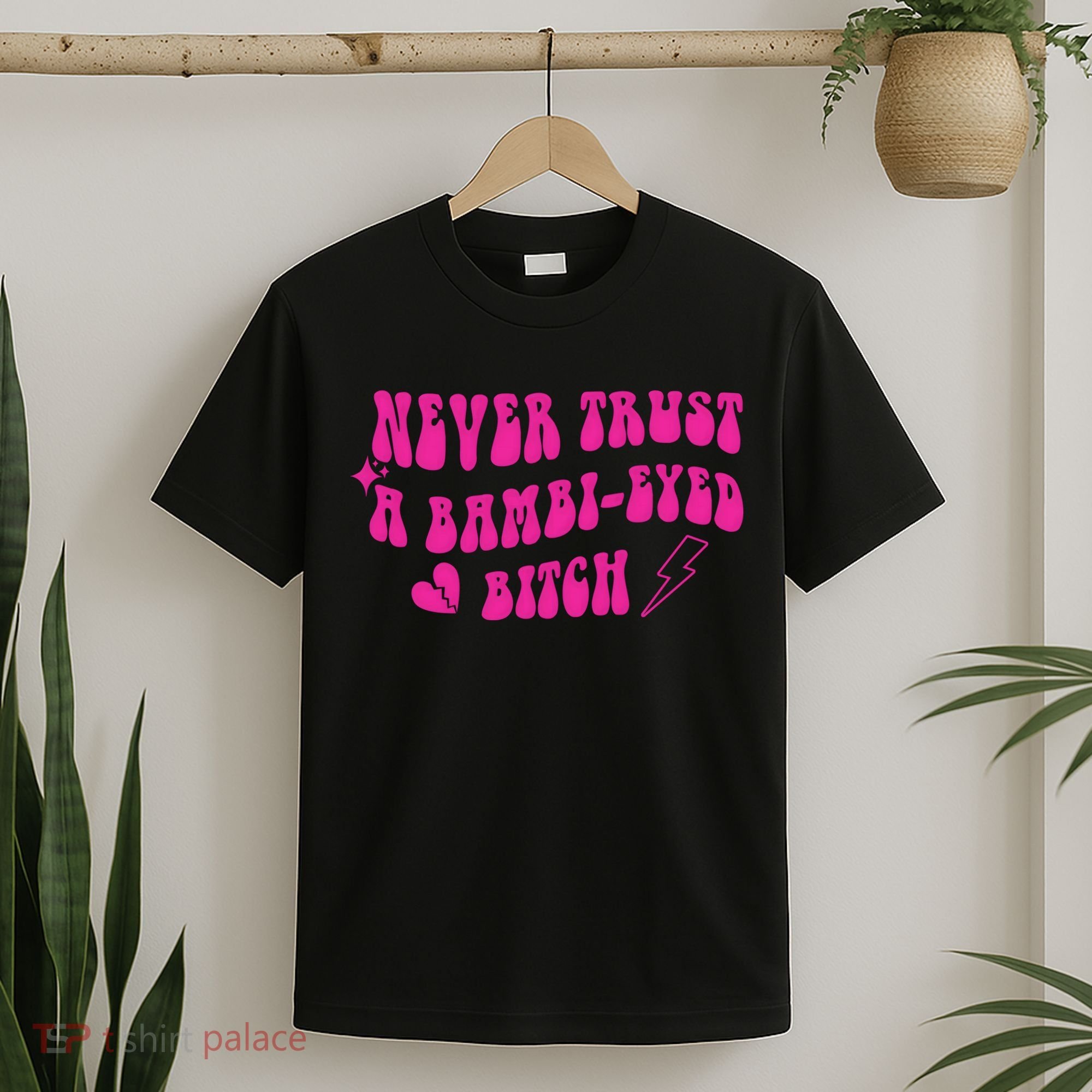 Never Trust A Bambi Eyed Biitch T-Shirt