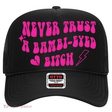 Never Trust A Bambi Eyed Biitch Hat