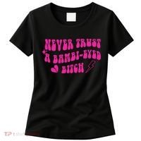 Never Trust A Bambi Eyed Biitch Women's T-Shirt thumb 0