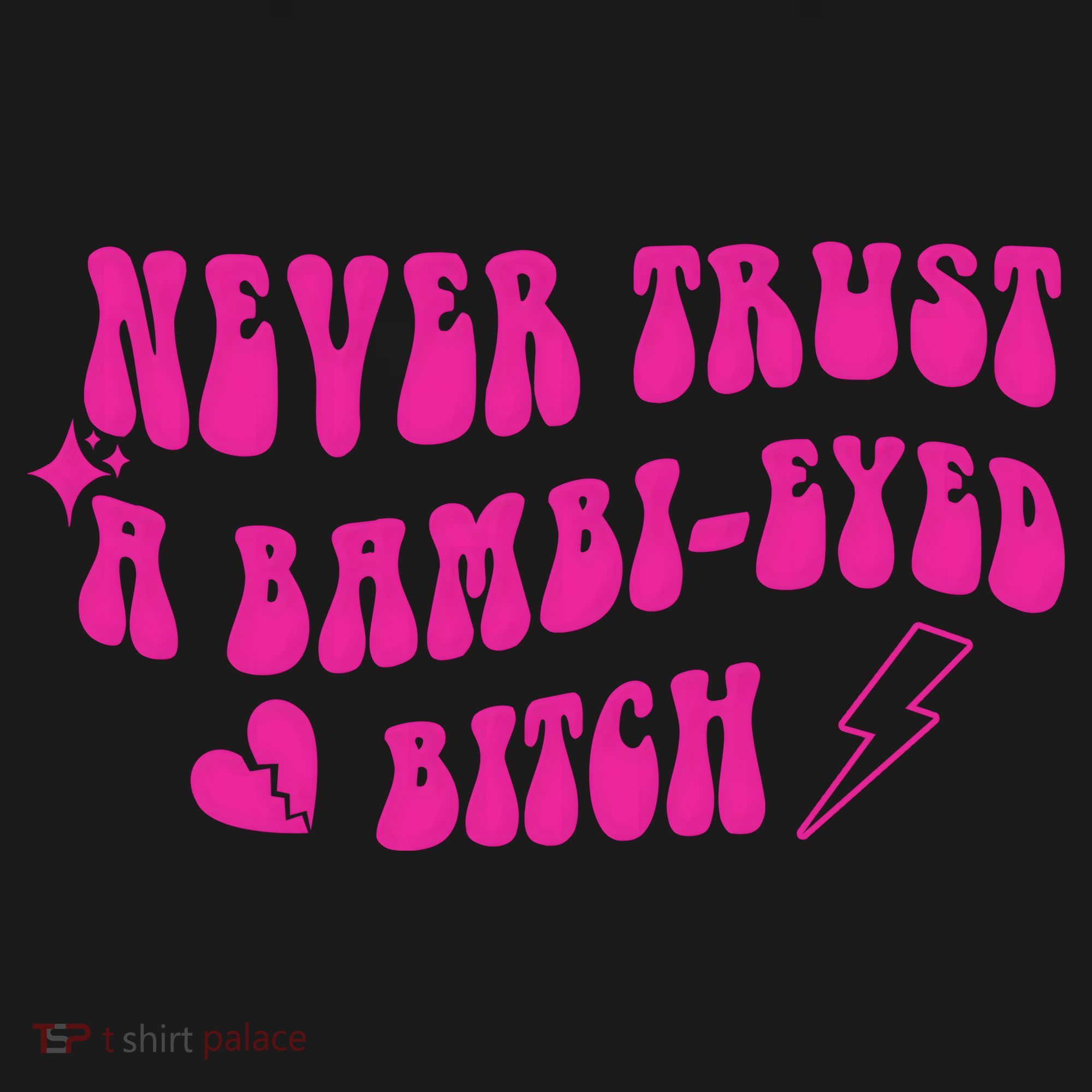 Never Trust A Bambi Eyed Biitch Women's T-Shirt