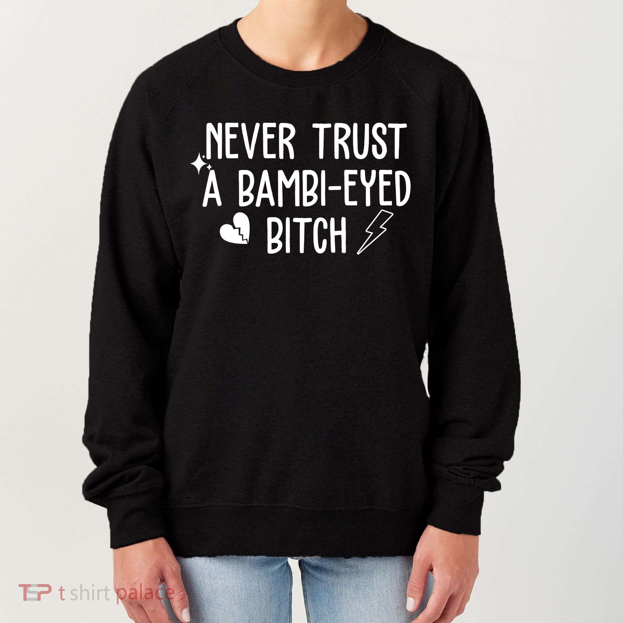 Never Trust A Bambi Eyed Biitch Funny Humor Women's Sweatshirt