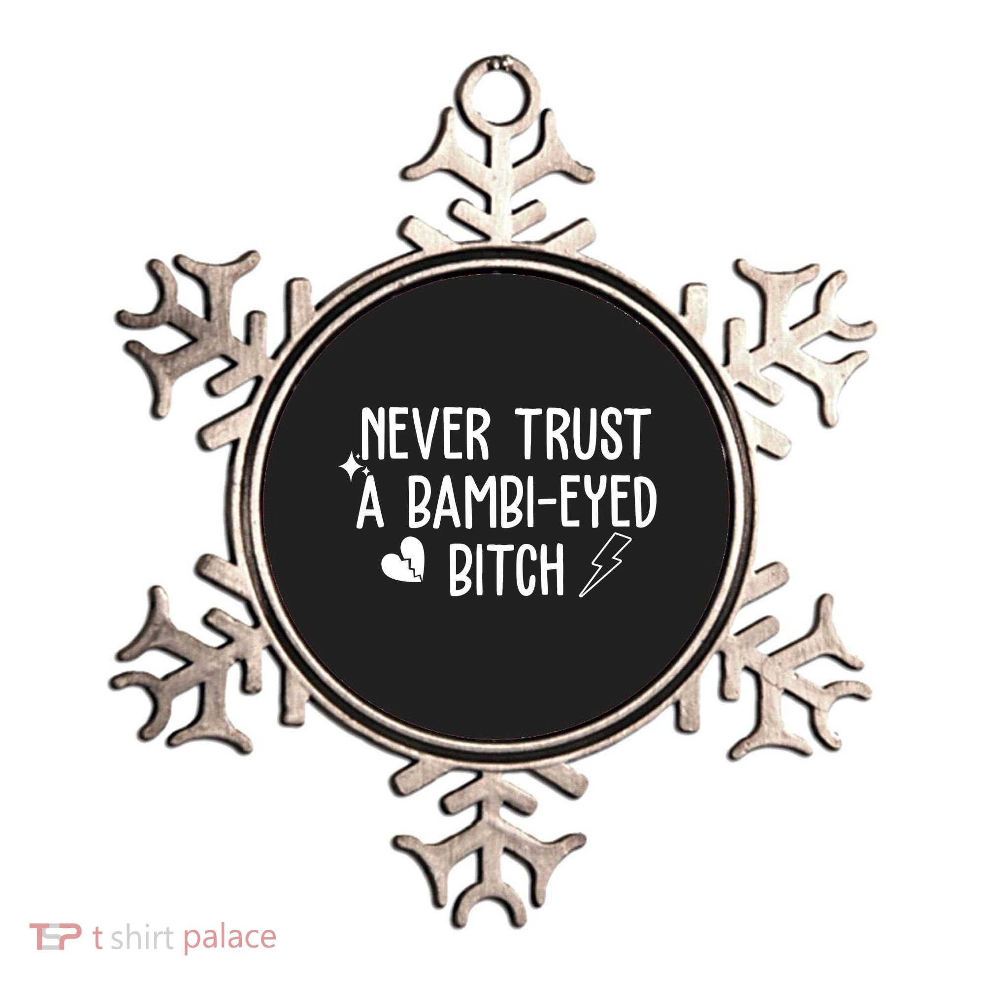 Never Trust A Bambi Eyed Biitch Funny Humor Ornament