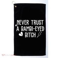 Never Trust A Bambi Eyed Biitch Funny Humor Golf Towel thumb 0