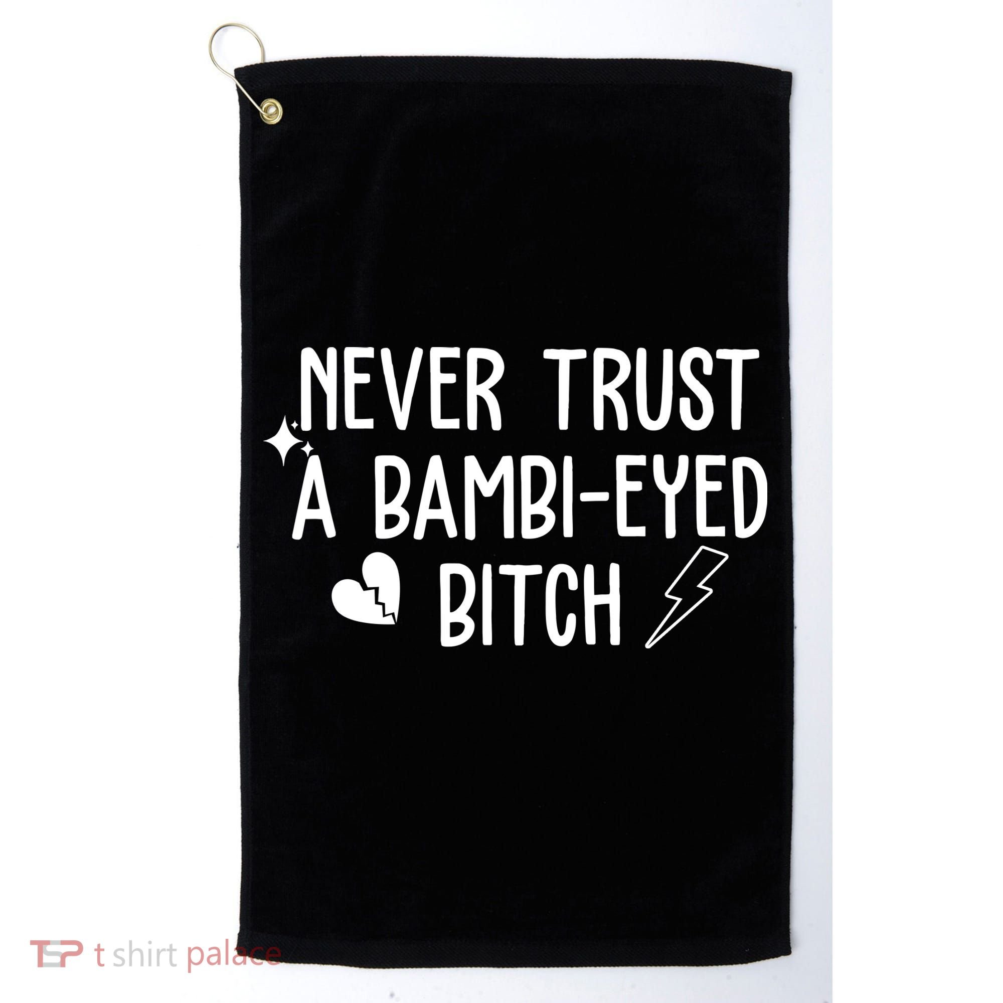Never Trust A Bambi Eyed Biitch Funny Humor Golf Towel